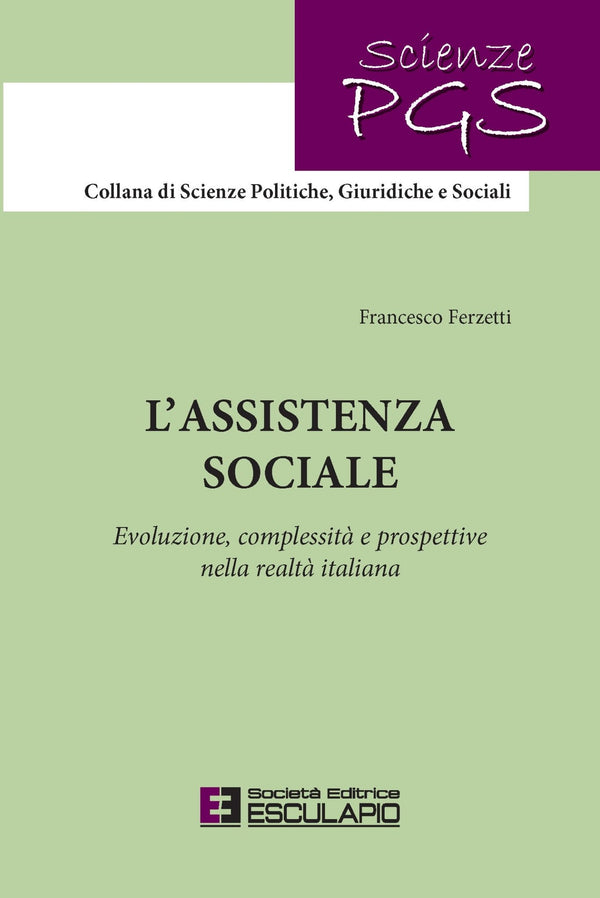 FERZETTI - L'assistenza sociale. Evoluzione complessità e prospettive nella realtà italiana